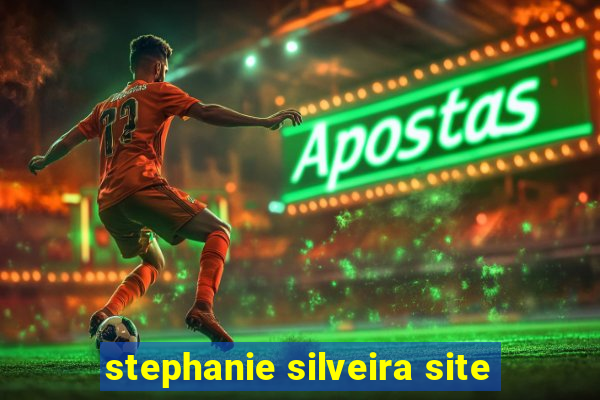 stephanie silveira site